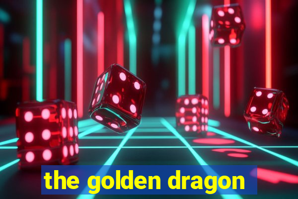 the golden dragon